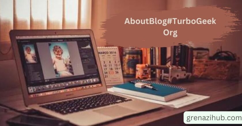 “About Blog#TurboGeekOrg: Your Guide to the Latest in Tech”