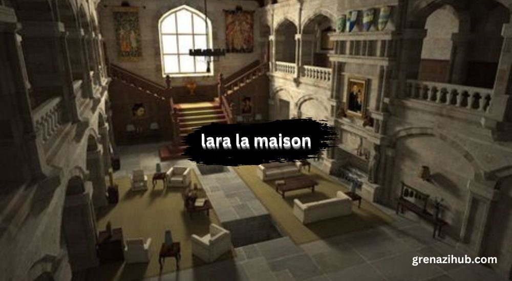 lara la maison